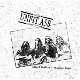 Unfit Ass - Absurd Reality / Flagging Water