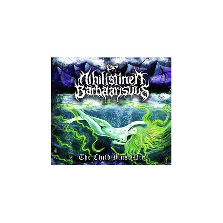 Nihilistinen Barbaarisuus - The Child Must Die