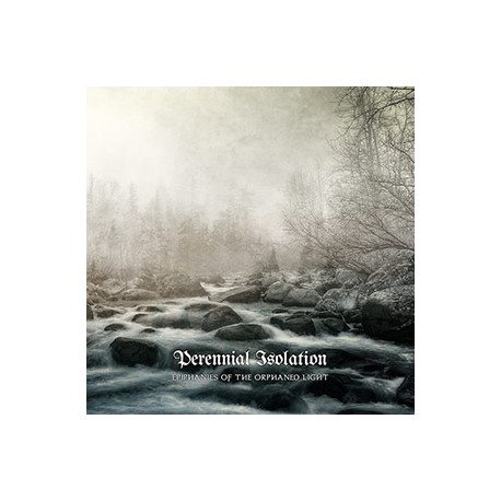 Perennial Isolation - Epiphanies of the Orphaned Light