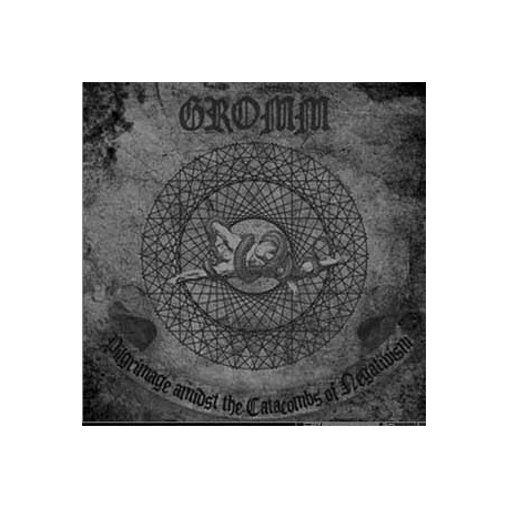 Gromm - Pilgrimage Amidst The Catacombs Of Negativism