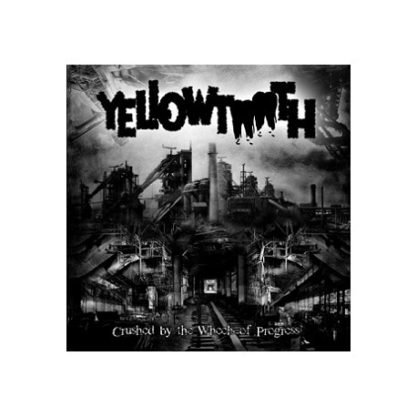 Yellowtooth - Crushed by the Wheel of Progress