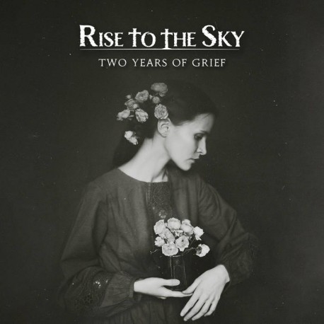 Rise To The Sky - Two Years Of Grief