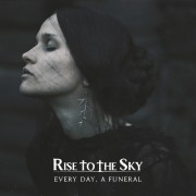 Rise To The Sky - Every Day, A Funeral