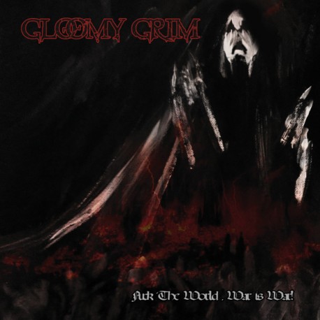 Gloomy Grim - Fuck The World, War Is War!