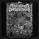 Nihilistinen Barbaarisuus - Madness Incarnate