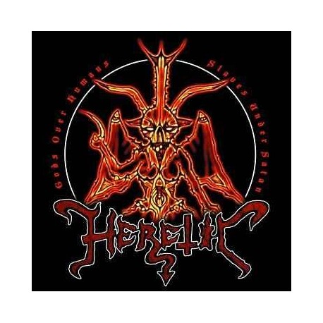 Heretic - Gods Over Humans, Slaves Under Satan